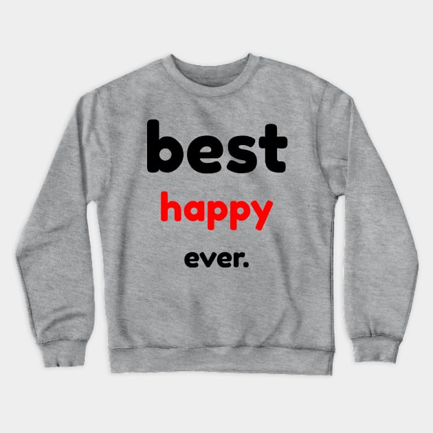 best happy ever Crewneck Sweatshirt by Lampang shop